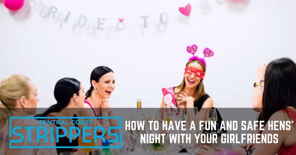 How to Have a Enjoyment and Safe and sound Hens’ Night time with Your Girlfriends