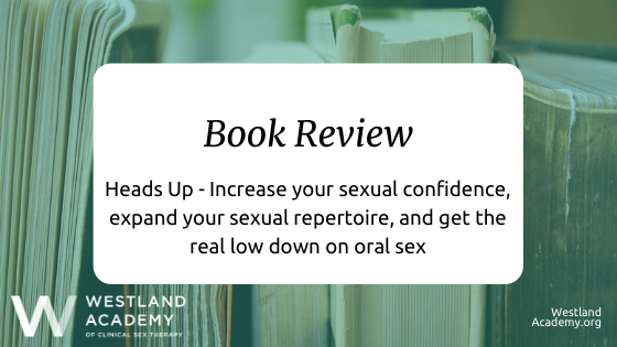 Book Evaluation: Heads Up – Improve your sexual self-assurance and get the true low down on oral sexual intercourse